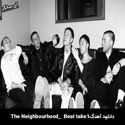 دانلود آهنگ Beat Take 1 The Neighbourhood